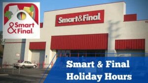 Smart & Final Holiday Hours`