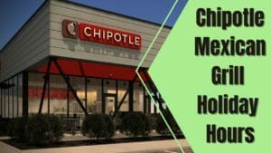 Chipotle Mexican Grill Holiday Hours