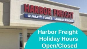 Harbor Freight Holiday Hours Open/Closed