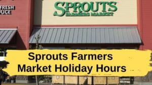 Sprouts Farmers Market Holiday Hours