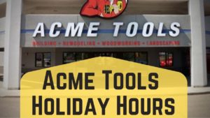 Acme Tools Holiday Hours