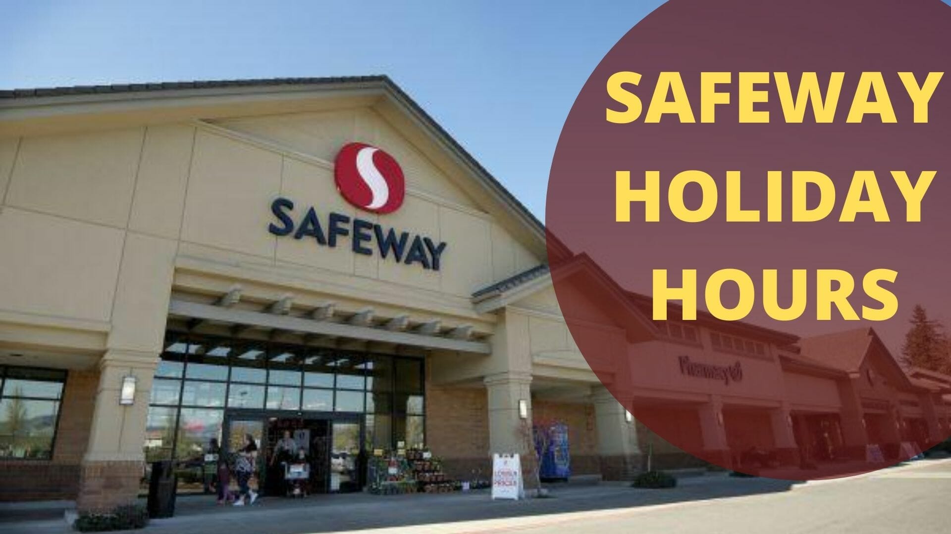 Safeway Holiday Hours Open/Closed  Near Me Location in 2023