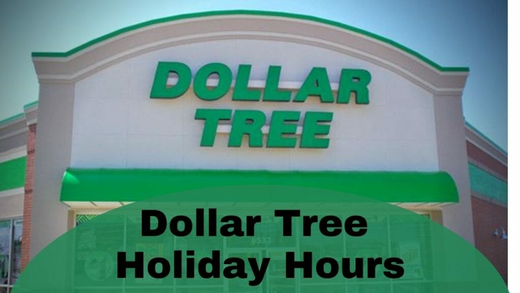 Find Out Dollar Tree Holiday Hours Open Closed In 2023 IHour Information