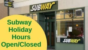 Subway Holiday Hours Open/Closed
