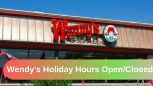 Wendy's Holiday Hours Open/Closed