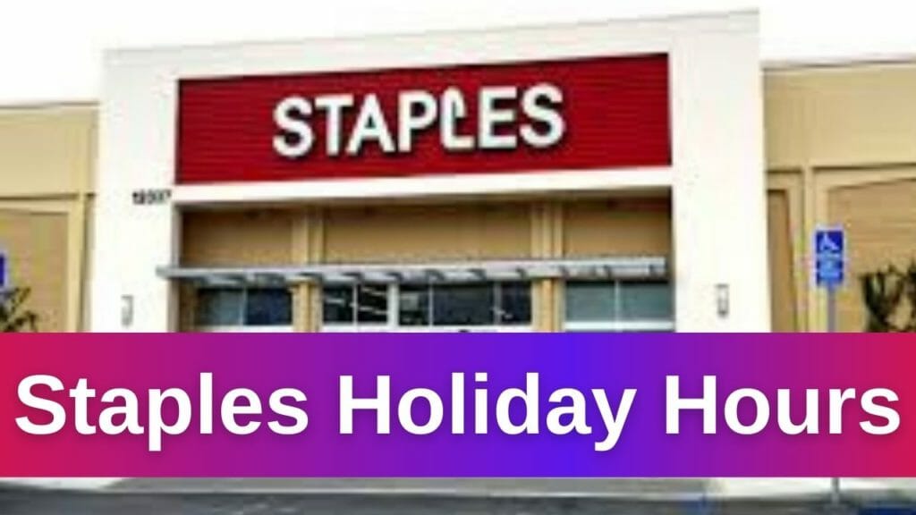 Staples Holiday Hours Open/Closed in 2024 iHour Information