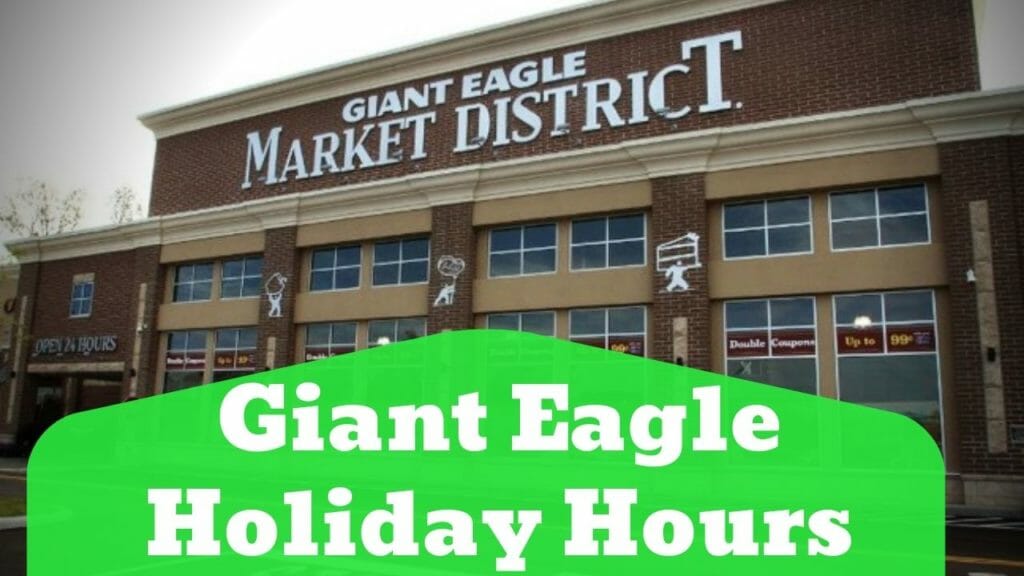 Giant Eagle Holiday Hours Opening/Closing in 2024 Near Me iHour