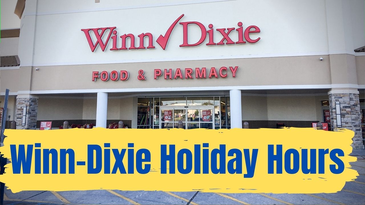 Winn-Dixie Holiday Hours