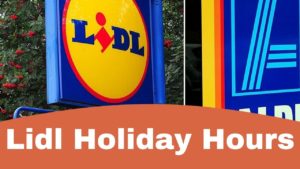 scheuren Onbemand klif Lidl Holiday Hours Opening/Closing in 2022 | Near Me - iHour Information