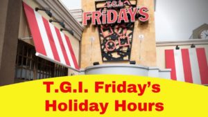 T.G.I. Friday’s Holiday Hours