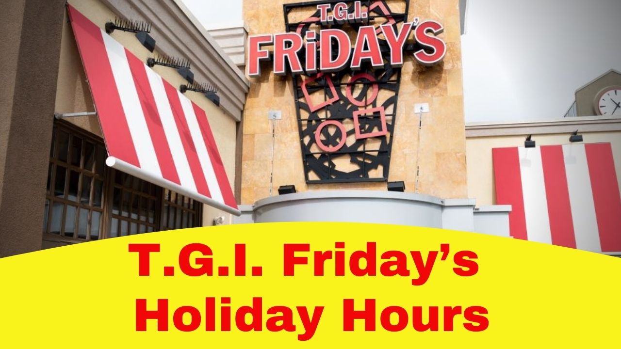 T.G.I. Friday’s Holiday Hours