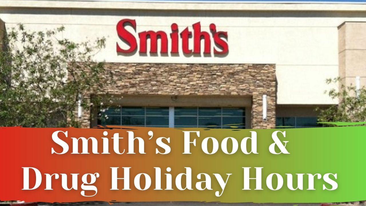 Smith’s Food & Drug Holiday Hours