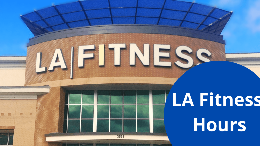 What Time Does LA Fitness Hours Close & Open ? iHour Information