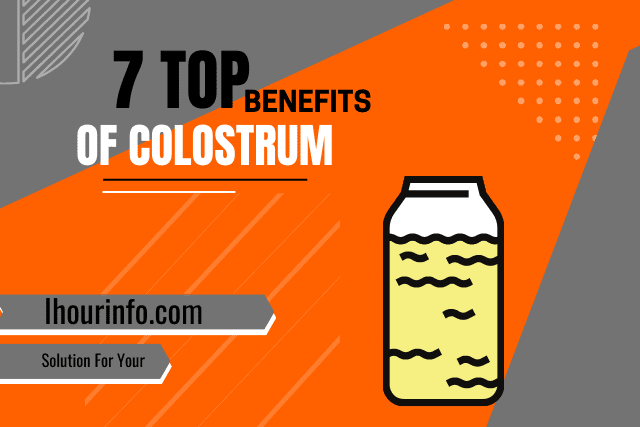 7 Top Benefits of Colostrum