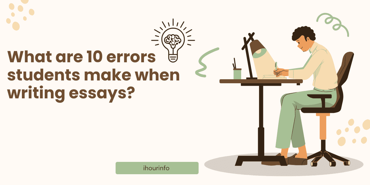 What are 10 errors students make when writing essays?