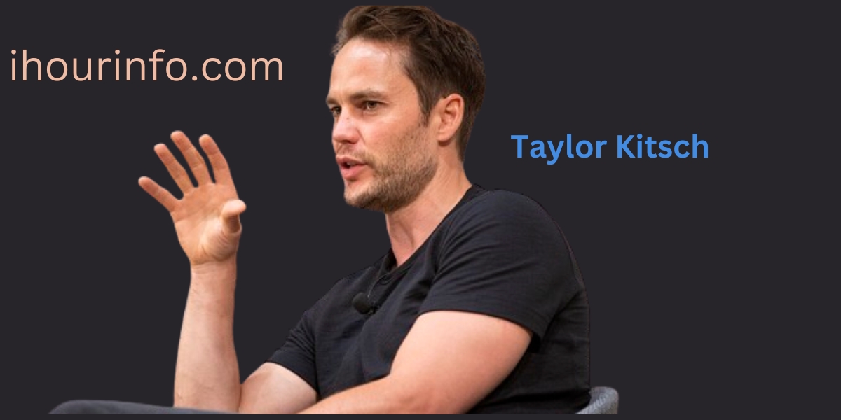 taylor kitsch net worth, Early life, career