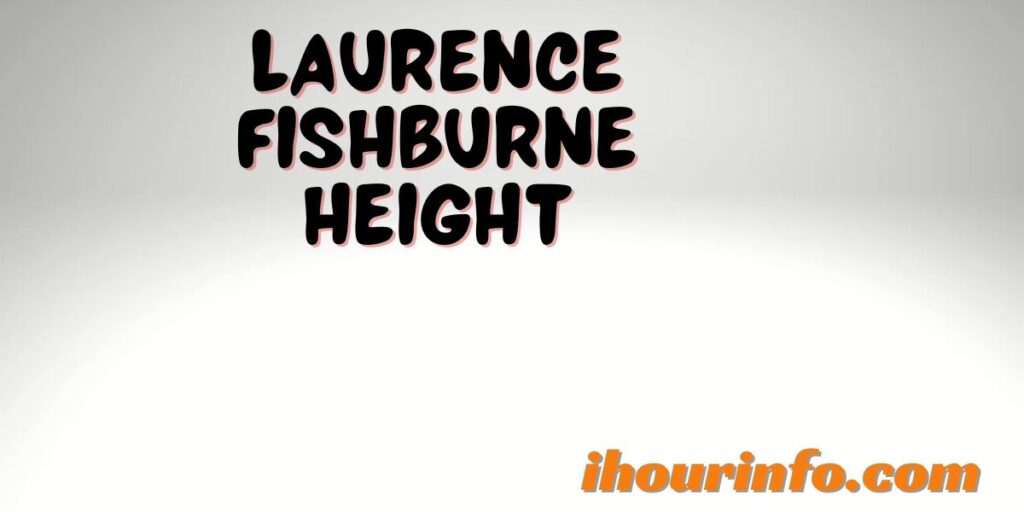 laurence fishburne height